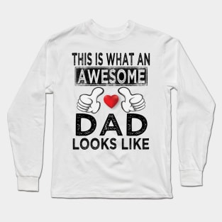 this is what an awesome dad looks like Long Sleeve T-Shirt